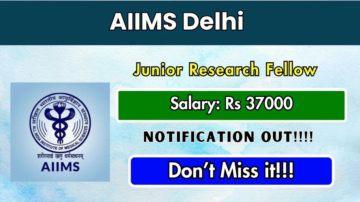 AIIMS Delhi Junior Research Fellow Recruitment 2025