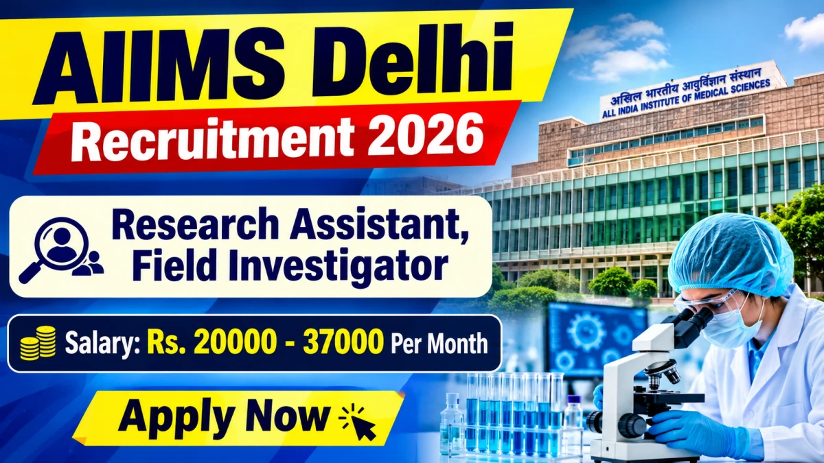 AIIMS Delhi Recruitment 2026 - Apply Online for Research Assistant, Field Investigator Posts
