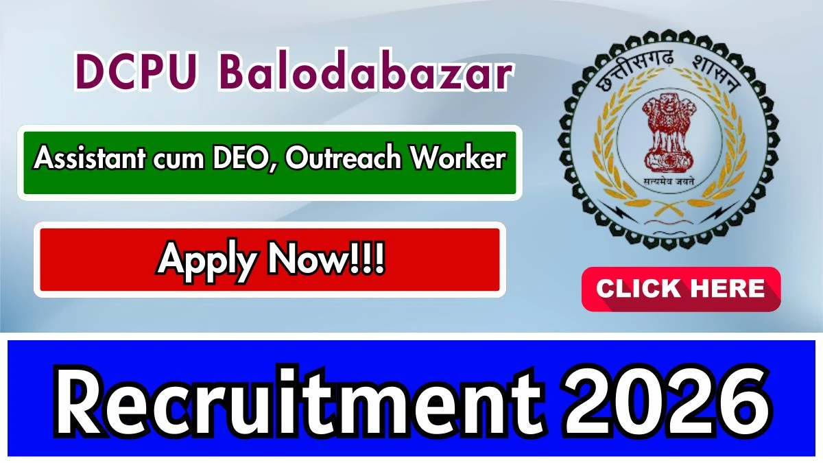 DCPU Balodabazar Recruitment 2026 - Apply Offline for 03 Assistant cum DEO, Outreach Worker Posts
