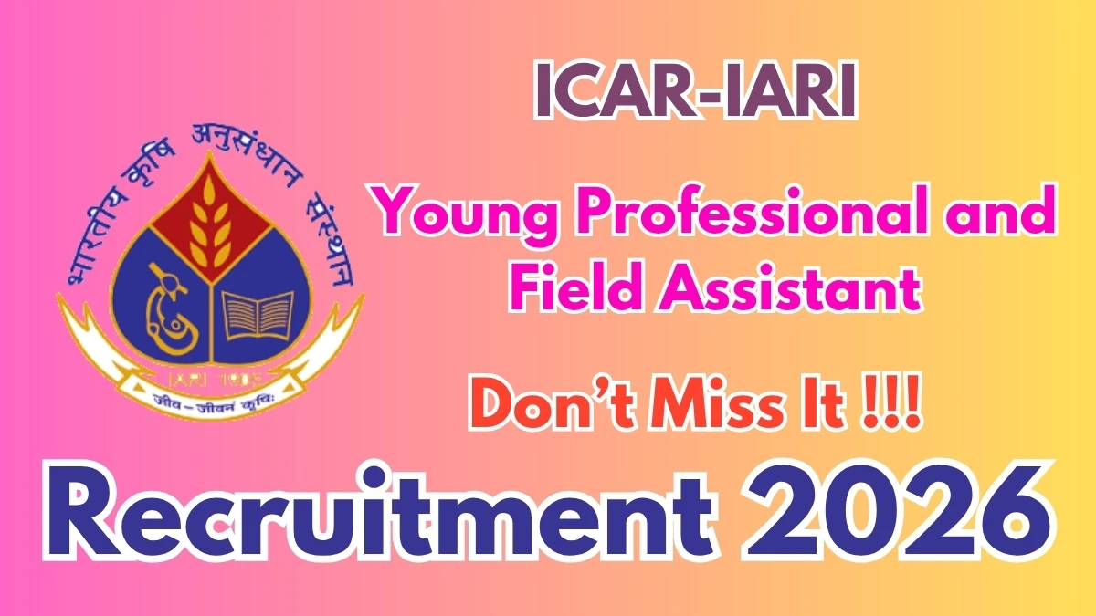 ICAR-IARI Recruitment 2026 - Apply Online for Young Professional and Field Assistant Posts