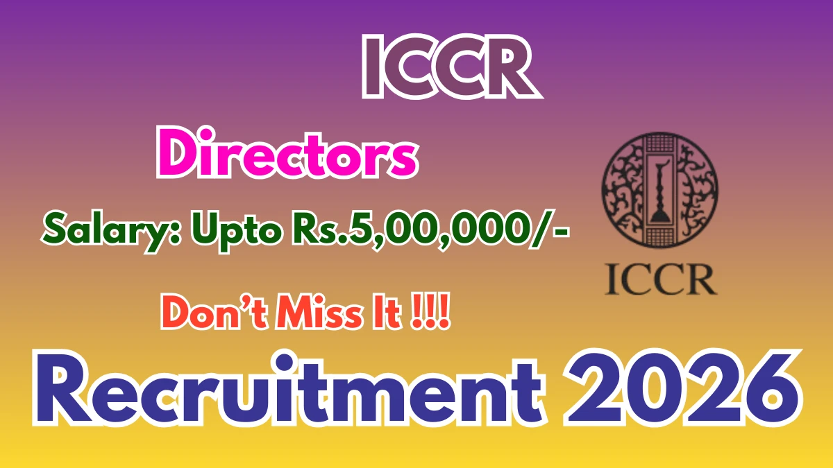 ICCR Directors Recruitment 2026 - Apply Offline