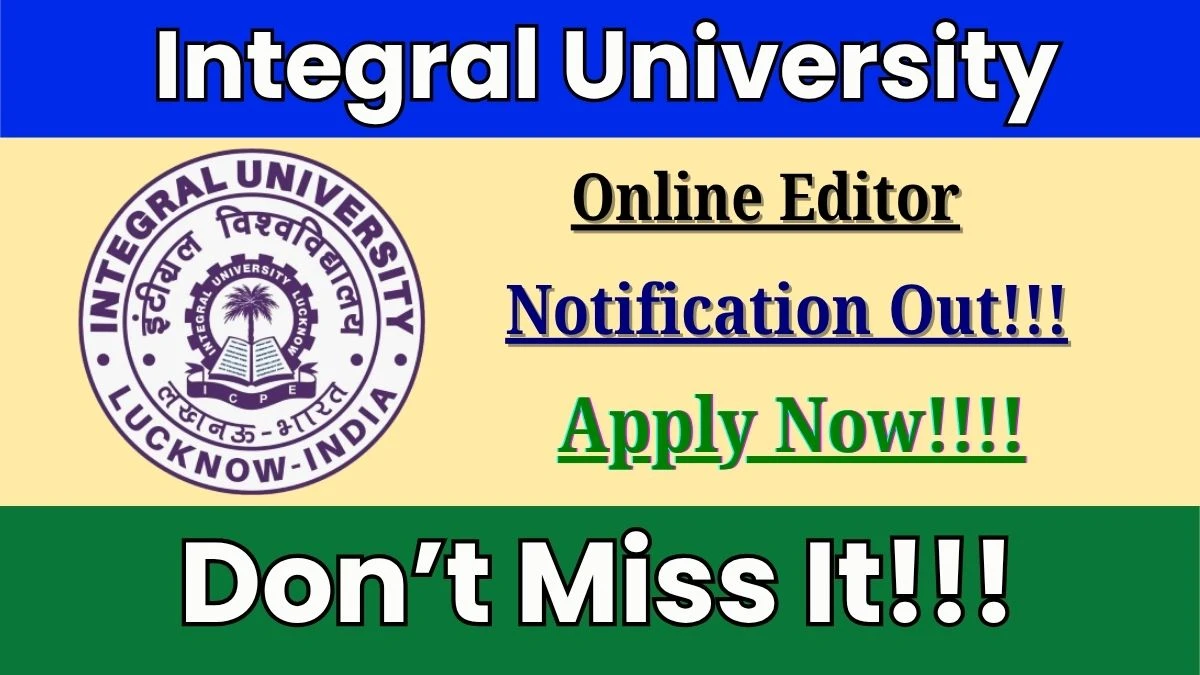 Integral University Online Editor Recruitment 2025