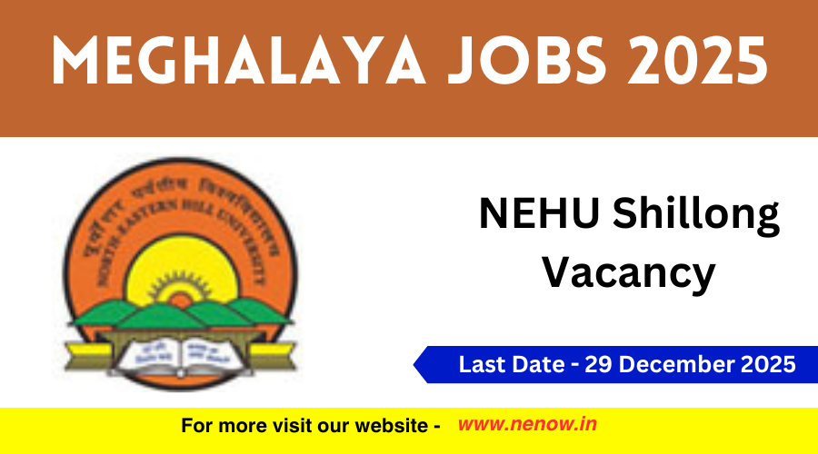 Meghalaya Jobs 2025 : NEHU Shillong Vacancy