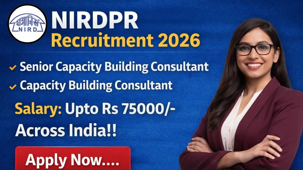NIRDPR Recruitment 2026 - Apply Online for 98 Senior Capacity Building Consultant, Capacity Building Consultant Posts