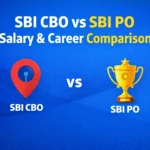 SBI CBO vs SBI PO- Salary & Career Comparison