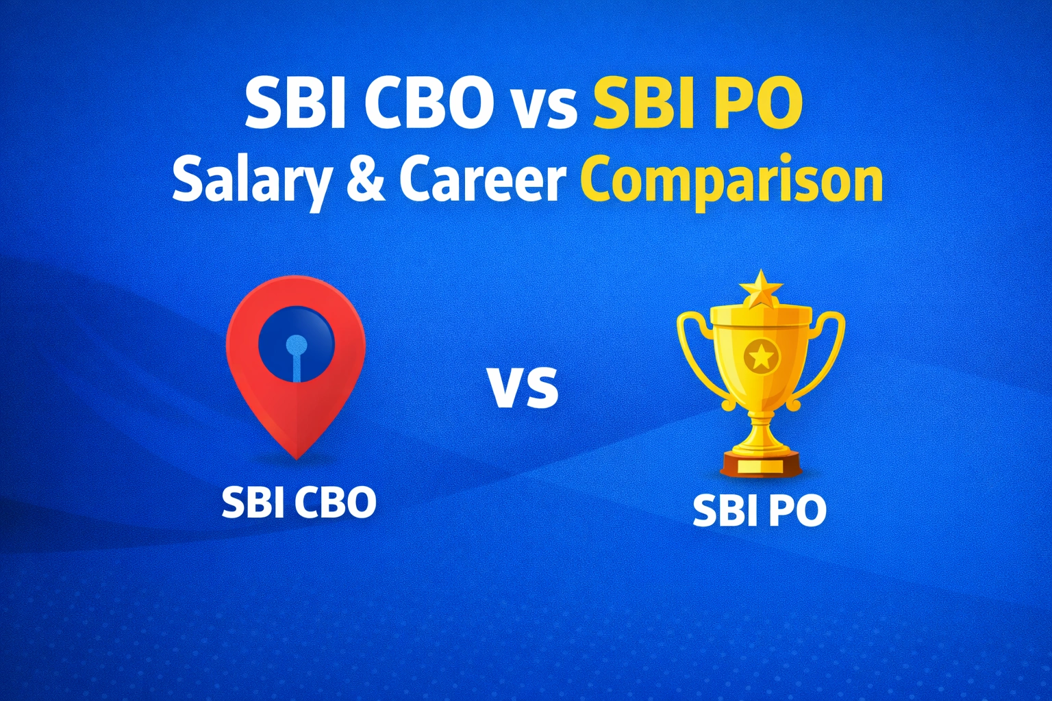 SBI CBO vs SBI PO- Salary & Career Comparison
