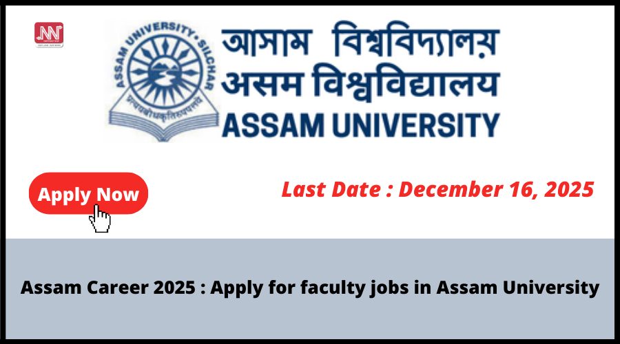 Apply for faculty jobs in Assam University