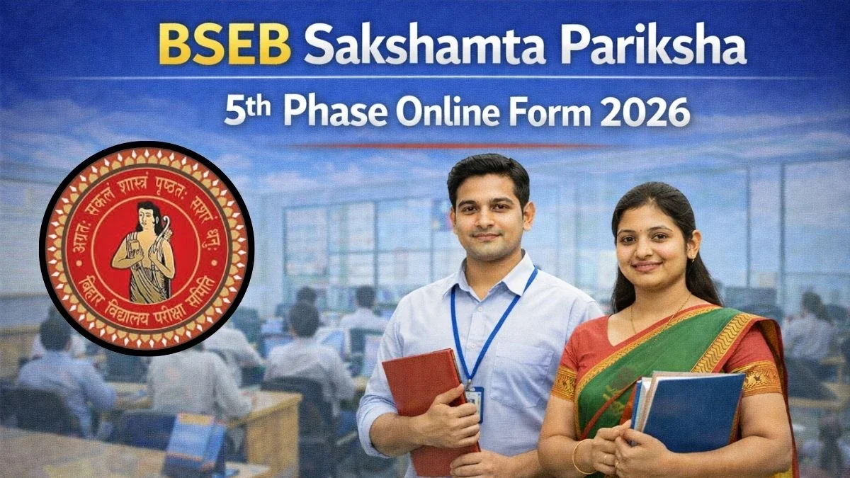 BSEB Sakshamta Pariksha 5th Phase Online Form 2026 Begins
