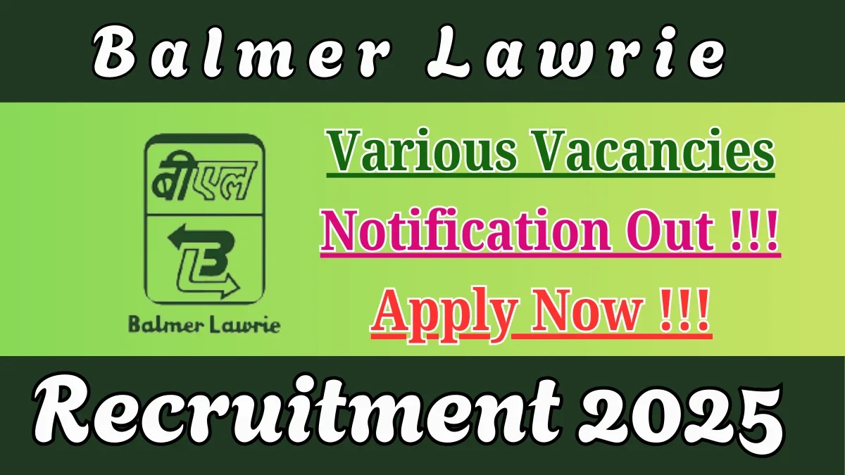 Balmer Lawrie Recruitment 2025 - Apply Online for 18 Deputy Manager, Assistant Manager and More Posts