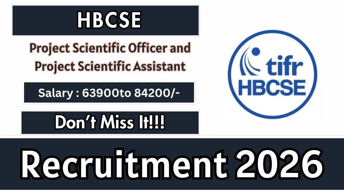 HBCSE Recruitment 2026 - Walkin for Project Scientific Officer, Project Scientific Assistant Posts