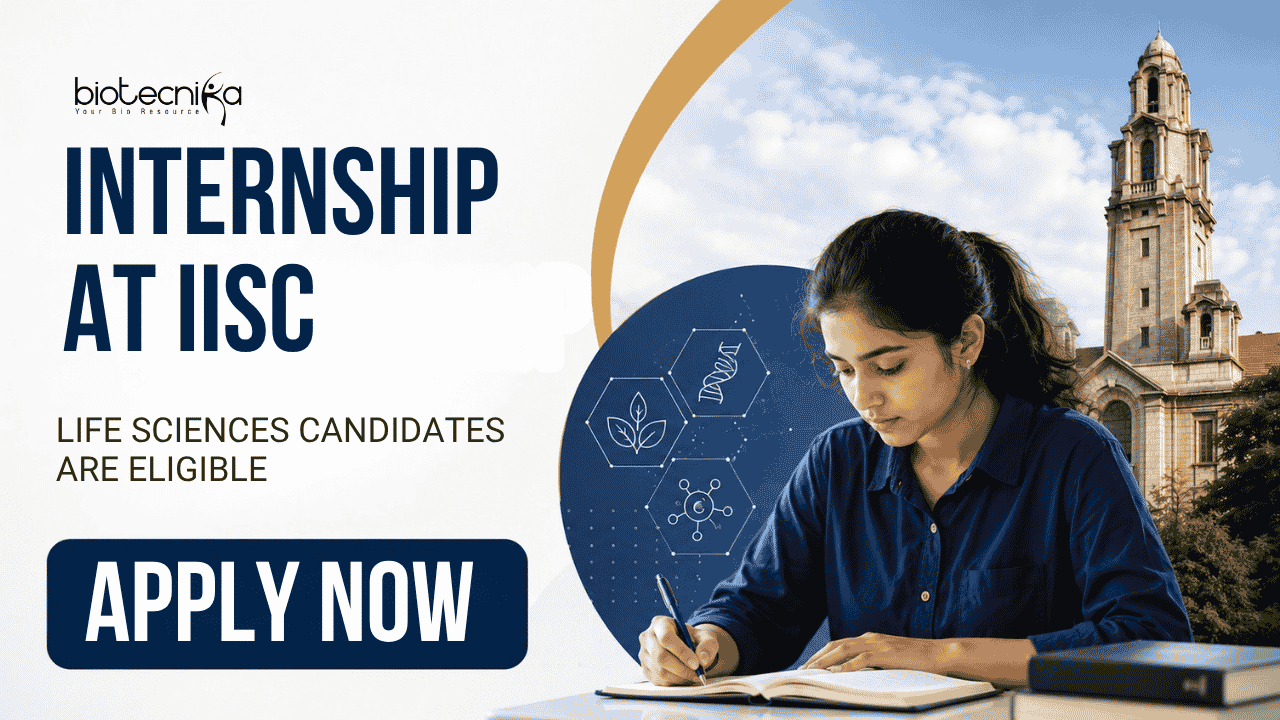 IISc Research Internship - Life Sciences Candidates Apply Now