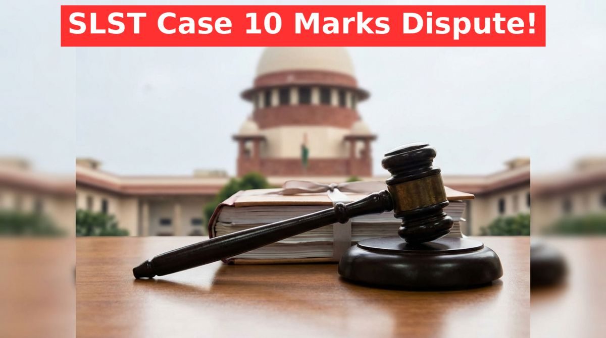 SLST Case Update: Big News from Supreme Court for SLST Job Aspirants! Final Decision on 10 Marks for Experience Today?